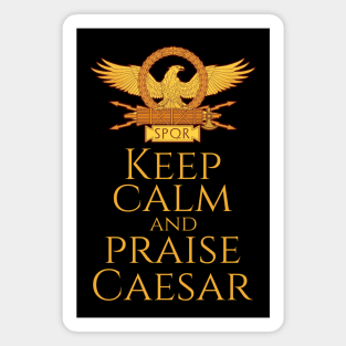 SPQR Rome Aquila Legionary Eagle Keep Calm And Praise Caesar Magnet